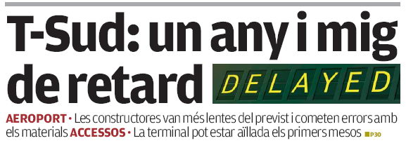 Noticia publicada en el diario AVUI (3 de marzo de 2008) sobre el gran retraso que llevan las obras de la nueva terminal sur del aeropuerto del Prat